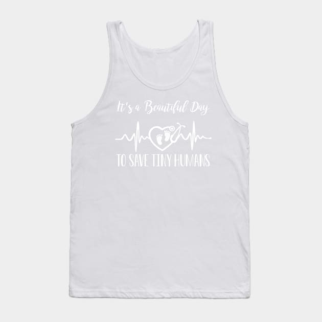 It's A Beautiful Day To Save Tiny Humans Nicu Nurse Gift Tank Top by jrgenbode